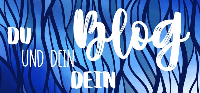 Du und Dein Blog #Blogparade